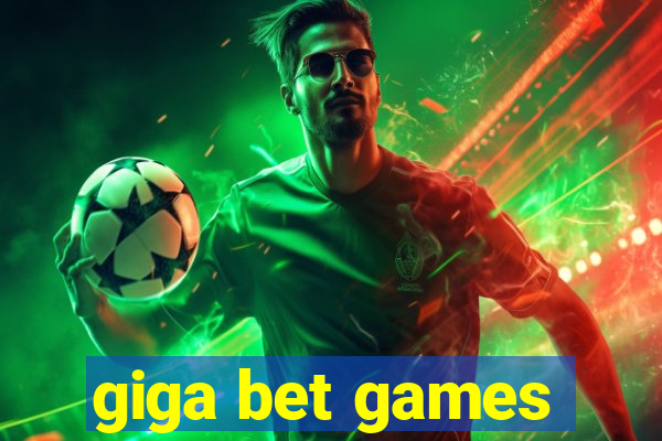 giga bet games